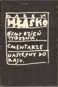 Miniatura okładki Hłasko Marek Ósmy dzień tygodnia. Cmentarze. Następny do raju. /Utwory wybrane. Tom 2/