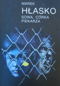 Zdjęcie nr 1 okładki Hłasko Marek Sowa, córka piekarza. Nawrócony w Jaffie. /Seria z Tukanem/