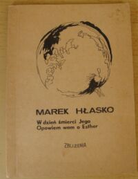 Zdjęcie nr 1 okładki Hłasko Marek W dzień śmierci Jego. Opowiem wam o Esther.