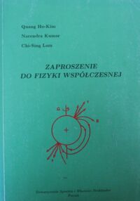 Miniatura okładki Ho-Kim Quang, Kumar Narendra, Lam Chi-Sing Zaproszenie do fizyki współczesnej.