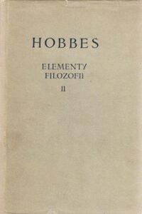 Miniatura okładki Hobbes Tomasz Elementy filozofii. Tom II. /Biblioteka Klasyków Filozofii/
