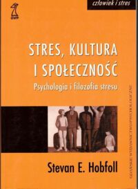 Miniatura okładki Hobfoll Stevan E. Stres, kultura i społeczność. Psychologia i filozofia stresu.