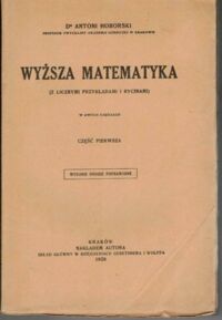 Miniatura okładki Hoborski Antoni Wyższa matematyka. Część pierwsza.
