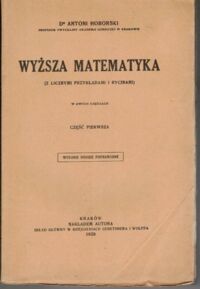 Miniatura okładki Hoborski Antoni Wyższa matematyka. Część pierwsza.