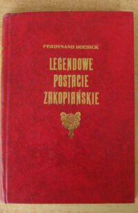Zdjęcie nr 1 okładki Hoesick Ferdynand Legendowe postacie zakopiańskie: Chałubiński, ks. Stolarczyk, Sabała.