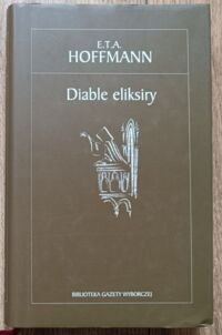 Miniatura okładki Hoffmann E.T.A.  Diable eliksiry. /Biblioteka Gazety Wyborczej 24/
