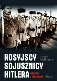 Miniatura okładki Hoffmann Joachim Rosyjscy sojusznicy Hitlera. Własow i jego armia.
