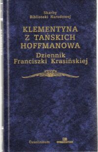 Miniatura okładki Hoffmanowa z Tańskich Klementyna Dziennik Franciszki Krasińskiej w ostatnich latach panowania Augusta III pisany. /Skarby Biblioteki Narodowej/