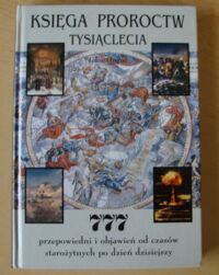 Zdjęcie nr 1 okładki Hogue John Księga proroctw tysiąclecia. 777 przepowiedni i objawień od czasów starożytnych po dzień dzisiejszy.