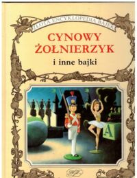 Miniatura okładki Holeinone Peter Cynowy Żołnierzyk i inne bajki. /Złota Encyklopedia Bajek/