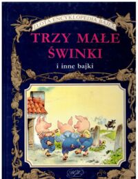 Miniatura okładki Holeinone Peter Trzy małe świnki i inne bajki. /Złota Encyklopedia Bajek/