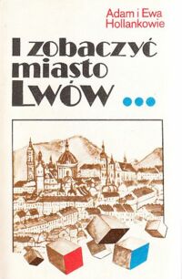 Zdjęcie nr 1 okładki Hollankowie Adam i Ewa I zobaczyć miasto Lwów...