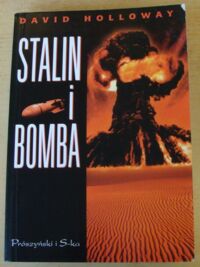 Zdjęcie nr 1 okładki Holloway David Stalin i bomba. Związek Radziecki a energia atomowa 1939-1956.