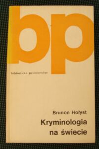 Miniatura okładki Hołyst Brunon Kryminologia na świecie. /Biblioteka Problemów. Tom 255/