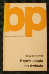 Zdjęcie nr 1 okładki Hołyst Brunon Kryminologia na świecie. /Biblioteka Problemów. Tom 255/