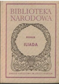 Miniatura okładki Homer /przeł K. Jeżewska, wstęp J. Łanowski/ Iliada. /Seria II. Nr 17/