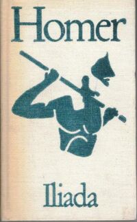 Miniatura okładki Homer /przeł. F.K. Dmochowski/ Iliada. /Biblioteka Klasyki Polskiej i Obcej/