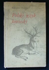 Miniatura okładki Hoppe Stanisław Polski język łowiecki. Podręcznik dla myśliwych.