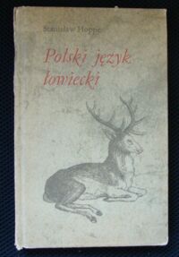 Zdjęcie nr 1 okładki Hoppe Stanisław Polski język łowiecki. Podręcznik dla myśliwych.