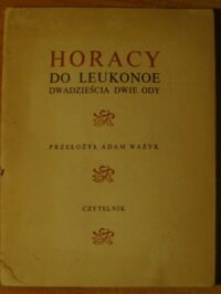 Miniatura okładki Horacy /przeł. A. Ważyk/ Do Leukonoe. Dwadzieścia dwie ody. /Wersja łacińsko-polska/