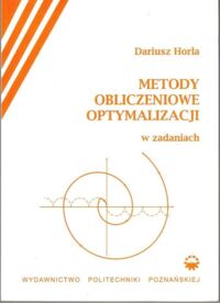 Zdjęcie nr 1 okładki Horla Dariusz Metody obliczeniowe optymalizacji w zadaniach.