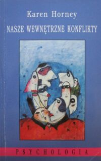 Zdjęcie nr 1 okładki Horney Karen Nasze wewnętrzne konflikty. Konstruktywna teoria nerwic.
