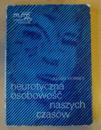 Zdjęcie nr 1 okładki Horney Karen Neurotyczna osobowość naszych czasów. /Biblioteka Psychologii Współczesnej/