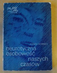 Zdjęcie nr 1 okładki Horney Karen Neurotyczna osobowość naszych czasów. /Biblioteka Psychologii Współczesnej/