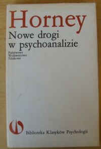 Miniatura okładki Horney Karen Nowe drogi w psychoanalizie. /Biblioteka Klasyków Psychologii/