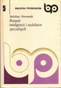 Miniatura okładki Hornowski Bolesław Rozwój inteligencji i uzdolnień specjalnych. /Biblioteka Psychologiczna 5/.