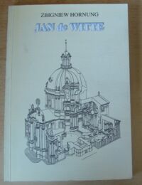 Miniatura okładki Hornung Zbigniew Jan de Witte. Architekt Kościoła Dominikanów we Lwowie.