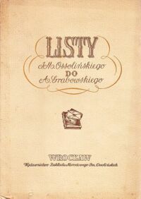 Miniatura okładki Horodyski Bogdan /wydał/ Listy Józefa Maksymiliana Ossolińskiego do Ambrożego Grabowskiego(1813-1826)