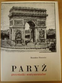 Zdjęcie nr 1 okładki Horowicz Bronisław /wstęp J. Iwaszkiewicz/ Paryż. Przystanki sentymentalne.