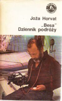 Miniatura okładki Horvat Joza "Besa". Dziennik podróży. /Sławni Żeglarze/