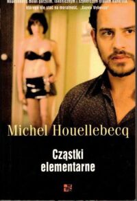 Miniatura okładki Houellebecq Michel Cząstki elementarne.