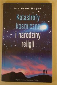 Miniatura okładki Hoyle Fred Katastrofy kosmiczne i narodziny religii.