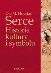 Zdjęcie nr 1 okładki Hoystad Ole M. Serce. Historia kultury i symbolu.