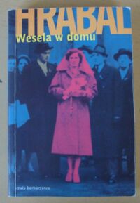 Miniatura okładki Hrabal Bohumil Wesela w domu. Czytadełko dla dziewcząt.