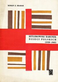 Miniatura okładki Hrabar Roman Z. Hitlerowski rabunek dzieci polskich (1939-1945).