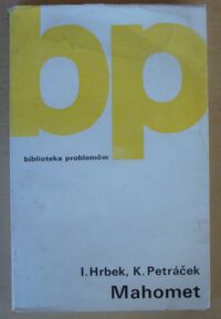 Zdjęcie nr 1 okładki Hrbek I., Petracek K . Mahomet. /Biblioteka Problemów. Tom 167/