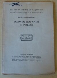 Miniatura okładki Hryniewiecki Bolesław Rozwój botaniki w Polsce. /Historia Nauki Polskiej w Monografiach VIII/