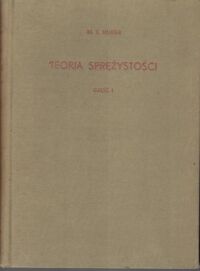 Zdjęcie nr 1 okładki Huber M.T. Teoria sprężystości. Część I-II.