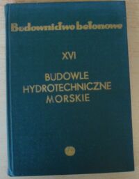 Miniatura okładki Huckel Stanisław Budowle hydrotechniczne morskie. /Budownictwo Betonowe. Tom XVI/
