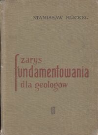 Miniatura okładki Huckel Stanisław Zarys fundamentowania dla geologów .