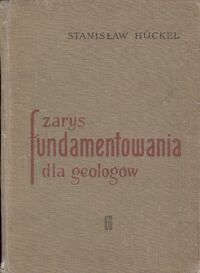 Miniatura okładki Huckel Stanisław Zarys fundamentowania dla geologów .