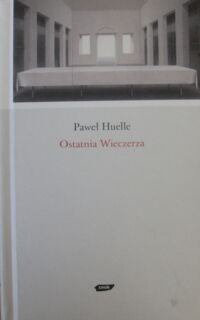 Miniatura okładki Huelle Paweł Ostatnia Wieczerza.