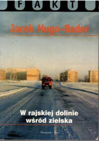 Miniatura okładki Hugo-Bader Jacek W rajskiej dolinie wśród zielska.