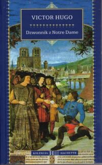 Zdjęcie nr 1 okładki Hugo Victor Dzwonnik z Notre Dame. /Kolekcja Hachette 24/