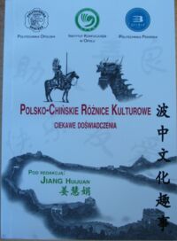 Miniatura okładki Huijuan Jiang /red./ Polsko-chińskie różnice kulturowe. Ciekawe doświadczenia. 