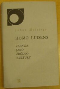 Zdjęcie nr 1 okładki Huizinga Johan Homo ludens. Zabawa jako źródło kultury.